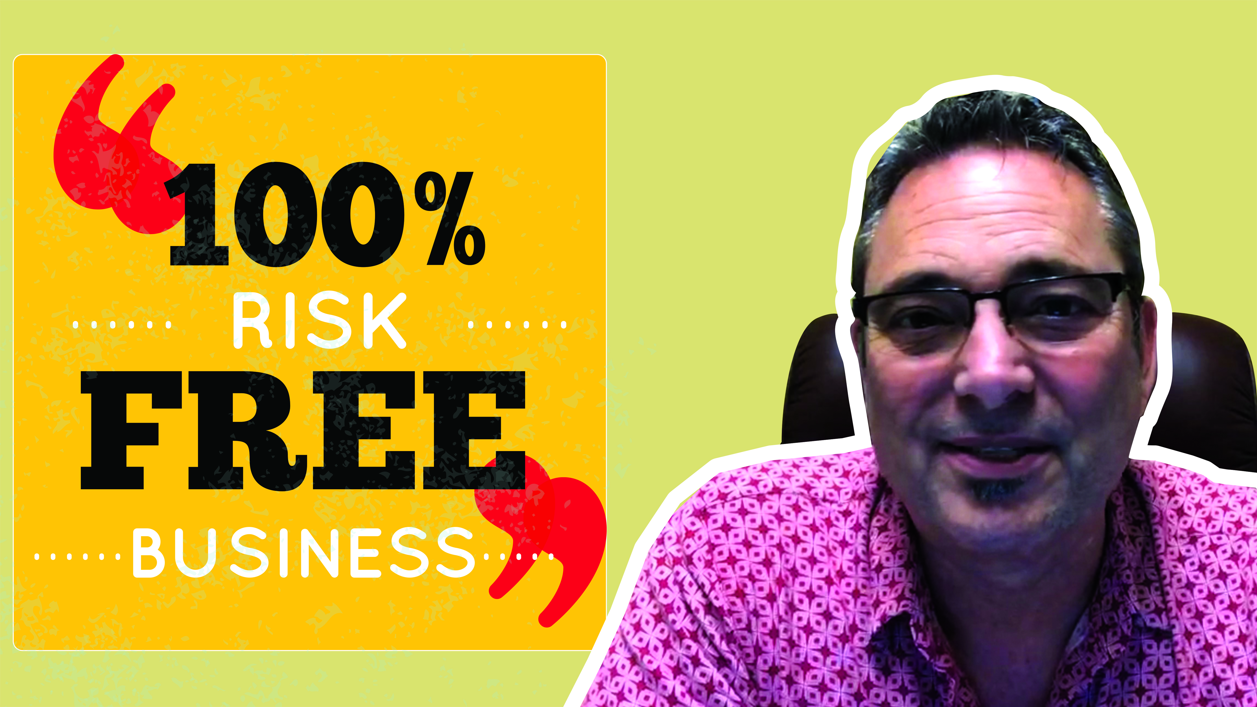 100% risk free business