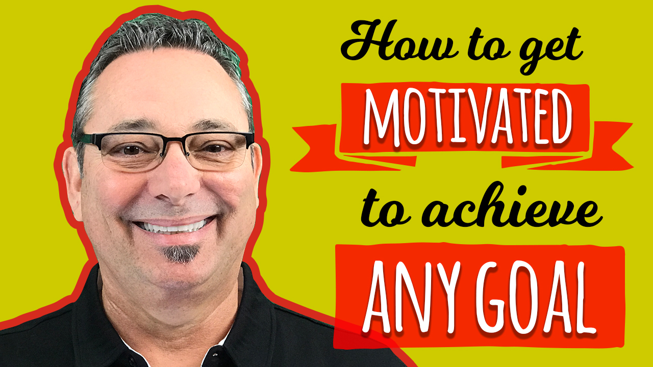 How to get motivated to acheive any goal