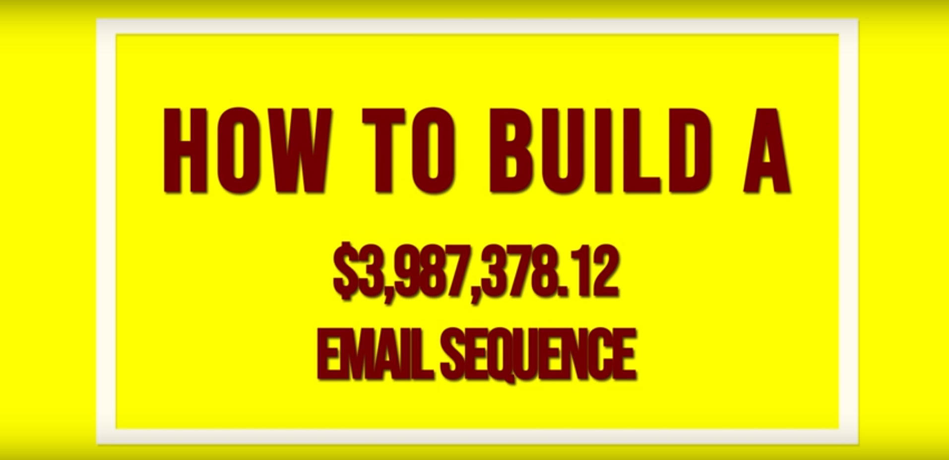 How to build a $3,987,378.12 email sequence