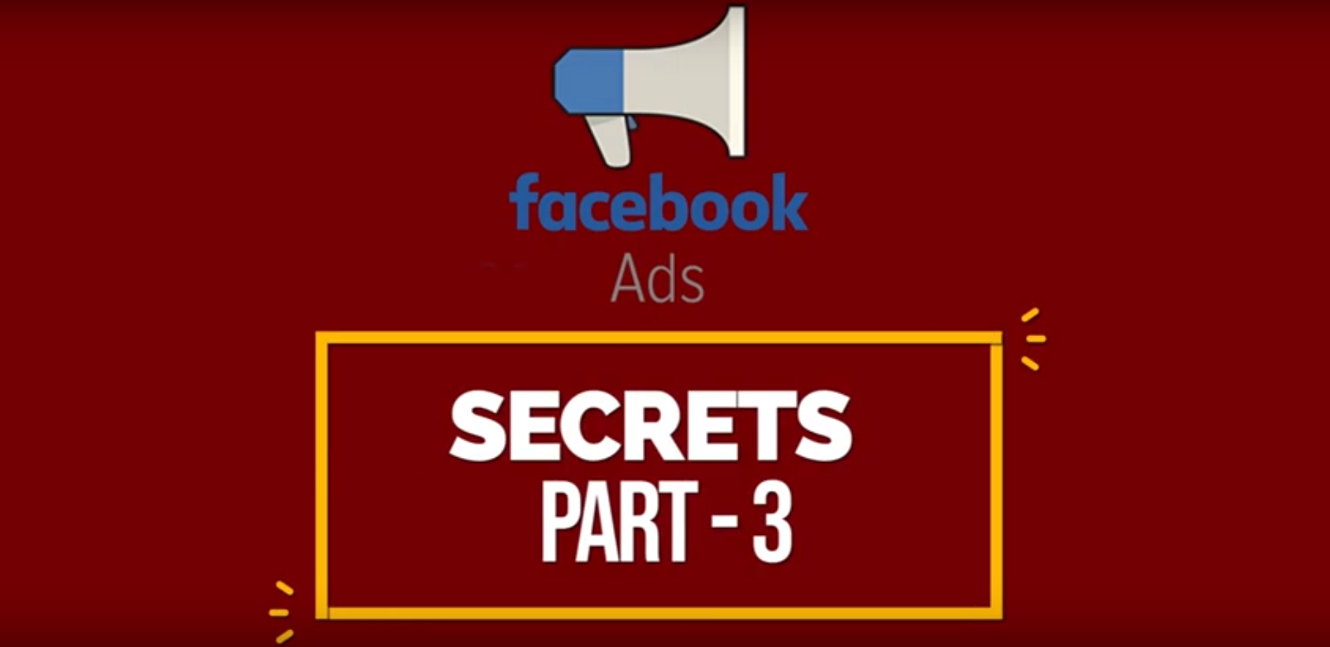 Facebook Ads Secret Part 3
