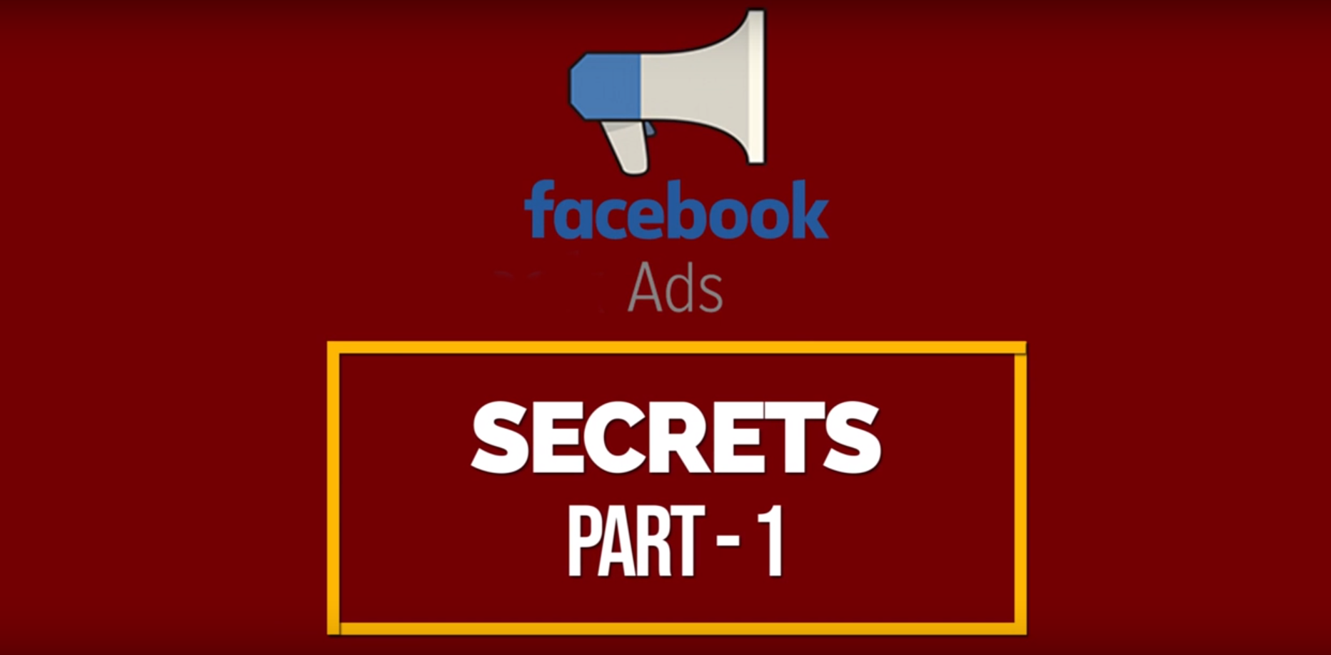 Facebook Ads Success Secrets - Part 1