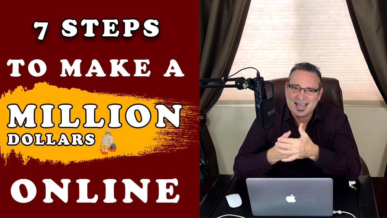 7 steps to make a million dollars online