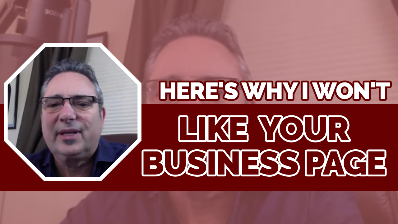 Here's why I won't Like your business page
