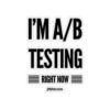 I'm A/B testing - Kiss-Cut Stickers - Image 13