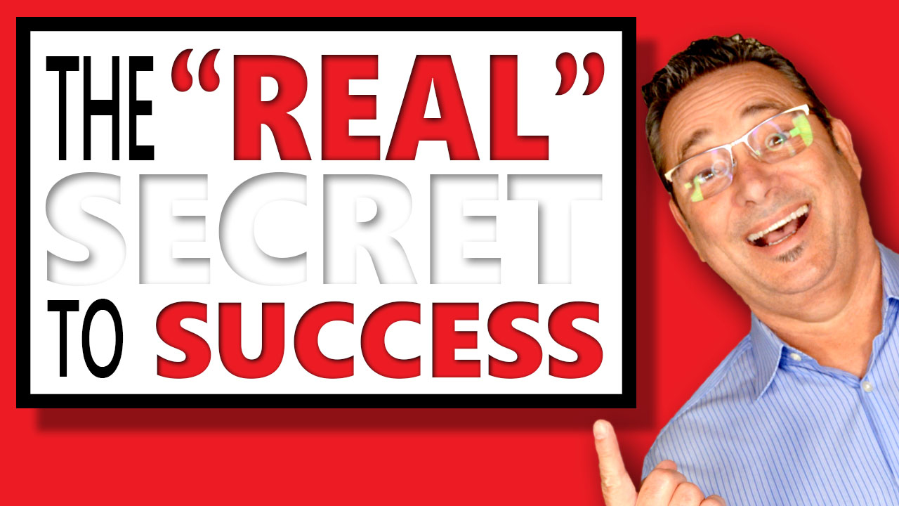 Secret To Success - The real secret (It's not what you think it is)