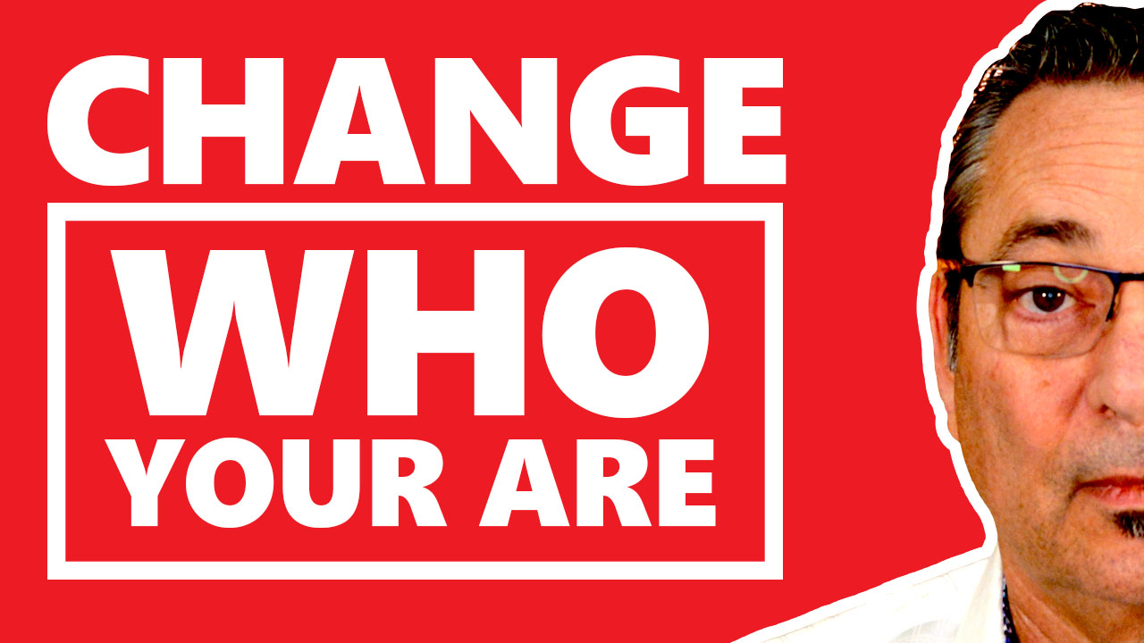 Change for the better - How can you change who you are?