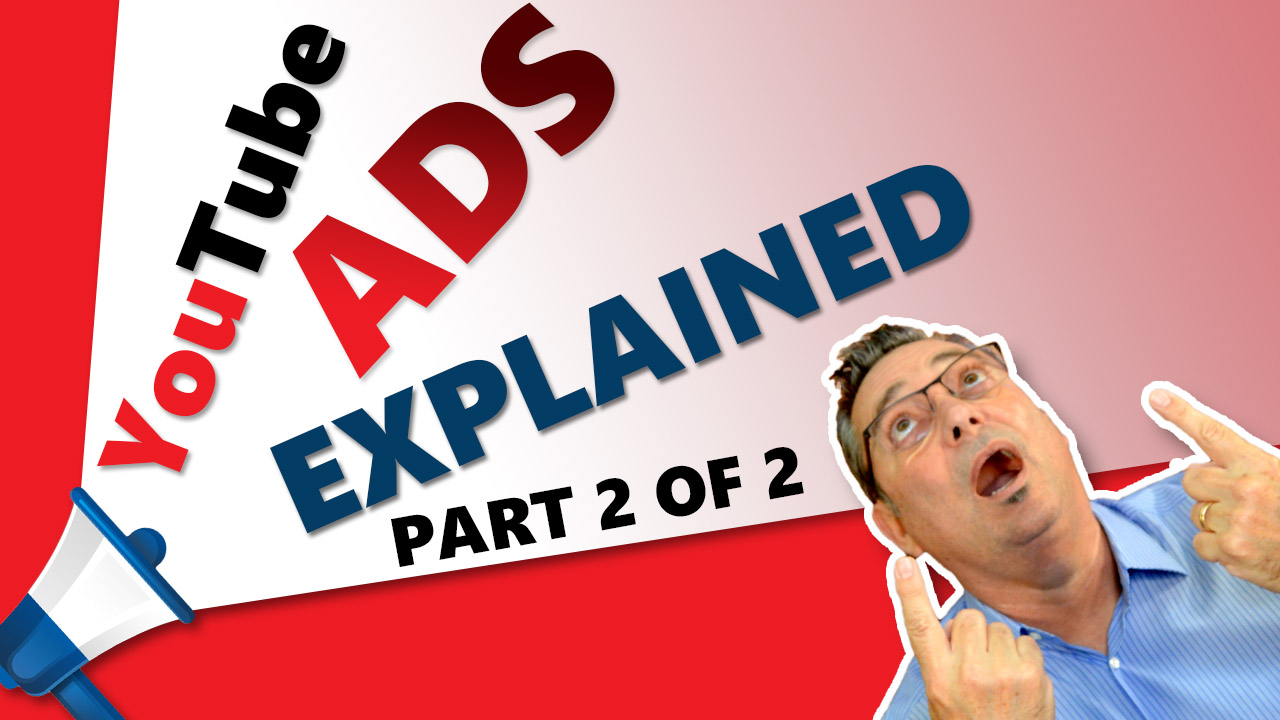 YouTube Ads - What are YouTube ads and how do they work? - Part 2 of 2