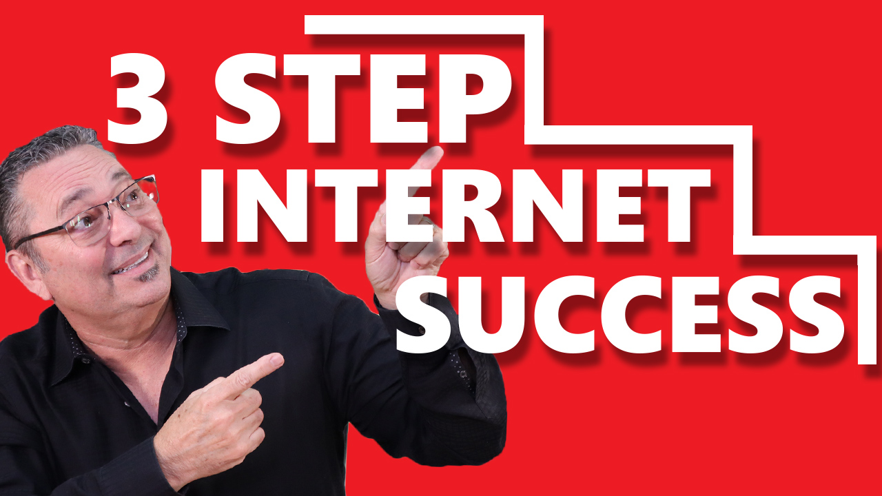 Internet Success - Become an internet success with this 3 step process